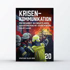 Black Book 20 Krisenkommunikation – Pressearbeit in Einsatzlagen. Herausforderung mit Verantwortung, von Philipp Cachée