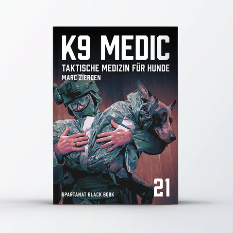 SPARTANAT Black Book 21 – K9 MEDIC – Taktische Medizin für Hunde, von Marc Zierden, Cover