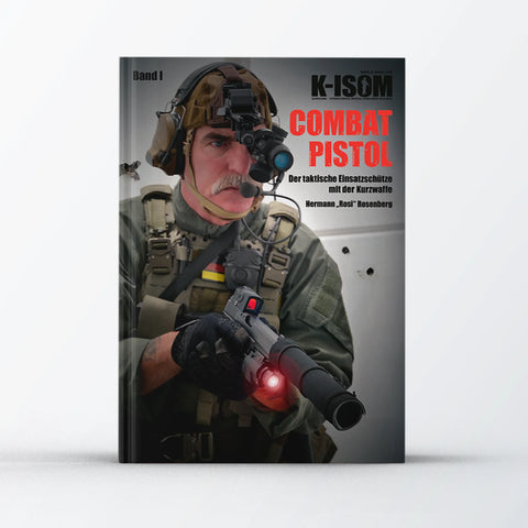 Combat Pistol,Der taktische Einsatzschütze mit der Kurztwaffe, von Hermann "Rosi" Rosenberg, Band 1, K-Isom
