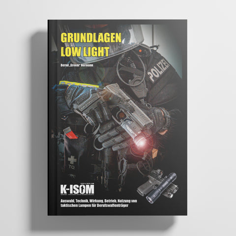 K-ISOM Low Light Tactics. Auswahl, Technik, Wirkung, Betrieb, Nutzung von taktischen Lampen für Berufswaffenträger, von Bernd "Greeni" Hermann