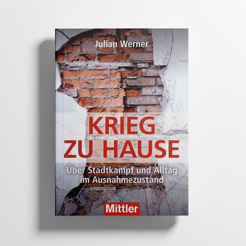 Krieg zu Hause – Über Stadtkampf und Alltag im Ausnahmezustand,  von Julian Werner