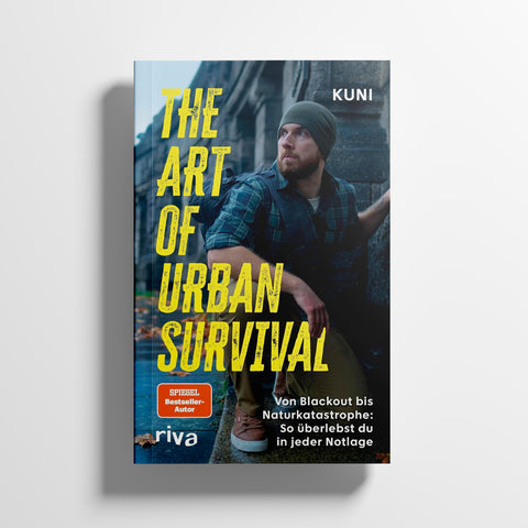 The Art of Urban Survival: Von Blackout bis Naturkatastrophe: So überlebst du in jeder Notlage, von Kuni